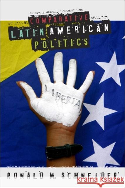 Comparative Latin American Politics Ronald M. Schneider 9780813344621 Westview Press