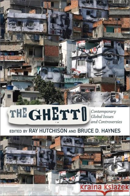 The Ghetto: Contemporary Global Issues and Controversies Hutchison, Ray 9780813345031 Westview Press