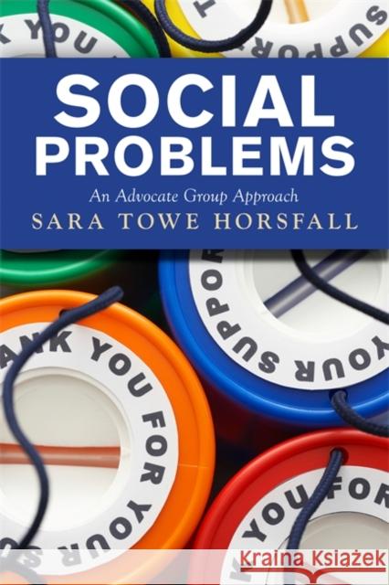 Social Problems: An Advocate Group Approach Horsfall, Sara Towe 9780813345079