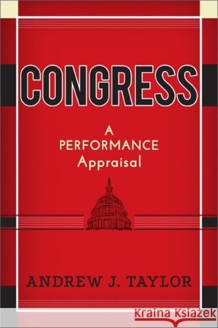 Congress: A Performance Appraisal Taylor, Andrew J. 9780813345727 Westview Press