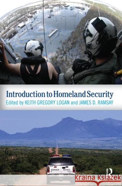 Introduction to Homeland Security Keith Gregory Logan James D Ramsay  9780813345987