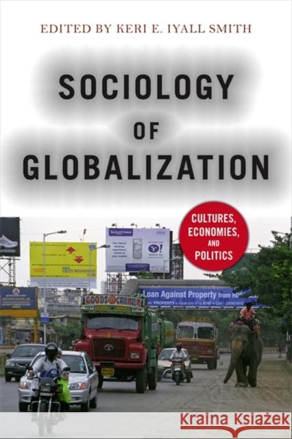 Sociology of Globalization: Cultures, Economies, and Politics Keri E. Iyal 9780813346694 Westview Press