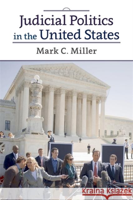 Judicial Politics in the United States Mark C. Miller 9780813346793 Westview Press