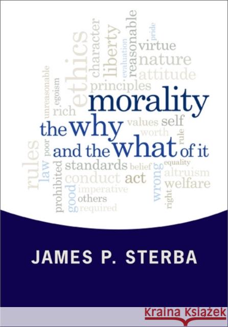 Morality: The Why and the What of It Sterba, James P. 9780813346816