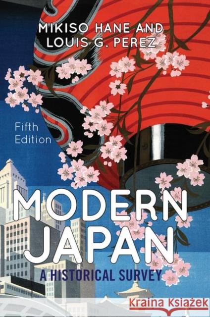 Modern Japan: A Historical Survey Mikiso Hane 9780813346946