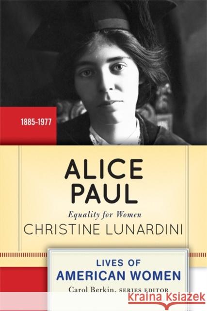 Alice Paul: Equality for Women Lunardini, Christine 9780813347615