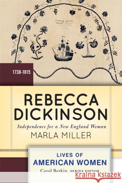 Rebecca Dickinson: Independence for a New England Woman Miller, Marla R. 9780813347653