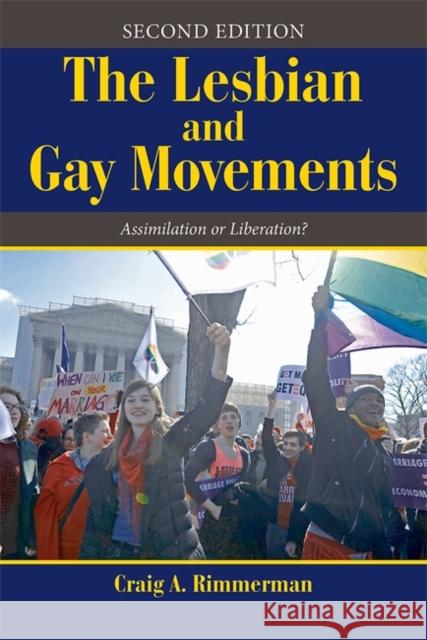 The Lesbian and Gay Movements: Assimilation or Liberation? Rimmerman, Craig A. 9780813348490 Westview Press