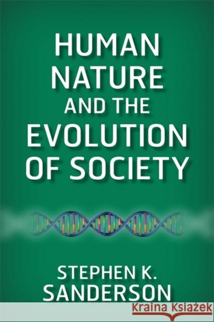 Human Nature and the Evolution of Society Stephen K. Sanderson 9780813349367
