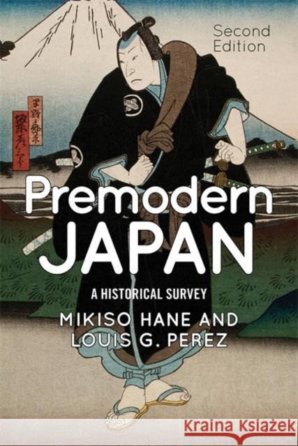 Premodern Japan: A Historical Survey Hane, Mikiso 9780813349657 Westview Press