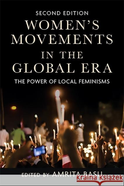 Women's Movements in the Global Era: The Power of Local Feminisms Basu, Amrita 9780813350127 Westview Press