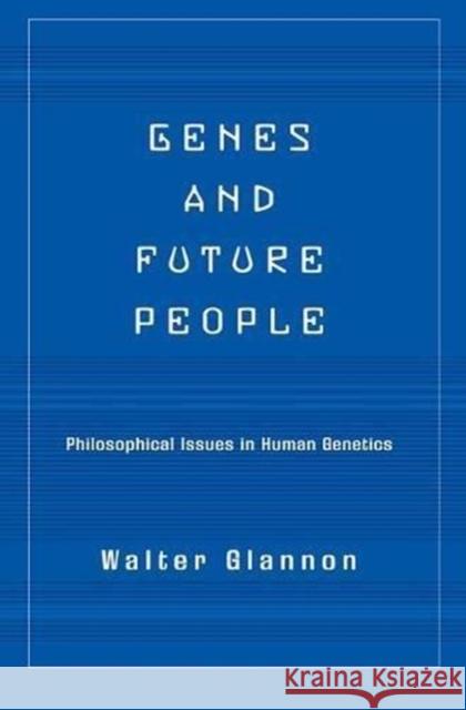 Genes And Future People : Philosophical Issues In Human Genetics Walter Glannon 9780813365602 Westview Press