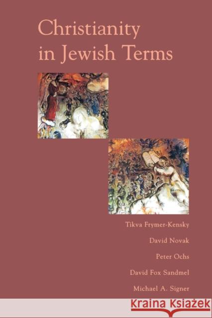Christianity in Jewish Terms Tikva Frymer-Kensky David Novak Peter J., II Ochs 9780813365725