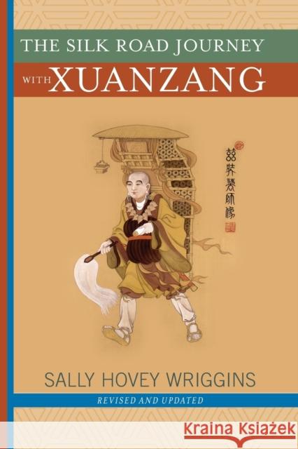 The Silk Road Journey with Xuanzang Sally Hovey Wriggins 9780813365992 Westview Press