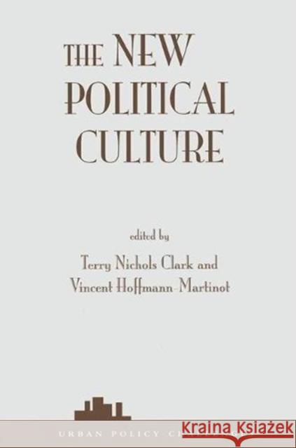 The New Political Culture Terry Nichols Clark Vincent Hoffmann-Martinot Terry Nichols Clark 9780813366944
