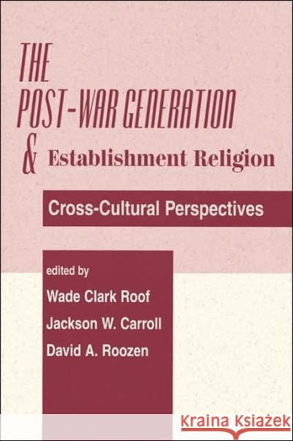 The Post-war Generation And The Establishment Of Religion Wade Clark Roof David A. Roozen Jackson W. Carroll 9780813367125