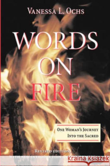 Words On Fire : One Woman's Journey Into The Sacred Vanessa L. Ochs 9780813367187