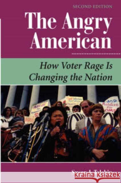 The Angry American : How Voter Rage Is Changing The Nation Susan Tolchin 9780813367545 Westview Press