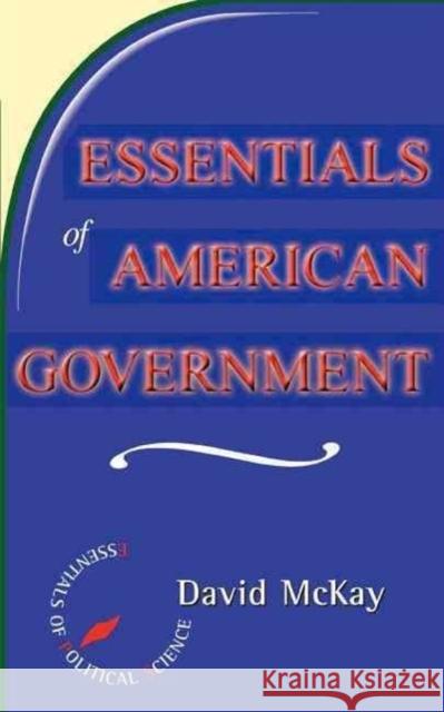 Essentials of American Politics McKay                                    David McKay McKay 9780813367552 Westview Press