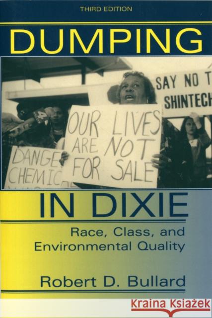Dumping in Dixie: Race, Class, and Environmental Quality, Third Edition Bullard, Robert D. 9780813367927 Westview Press