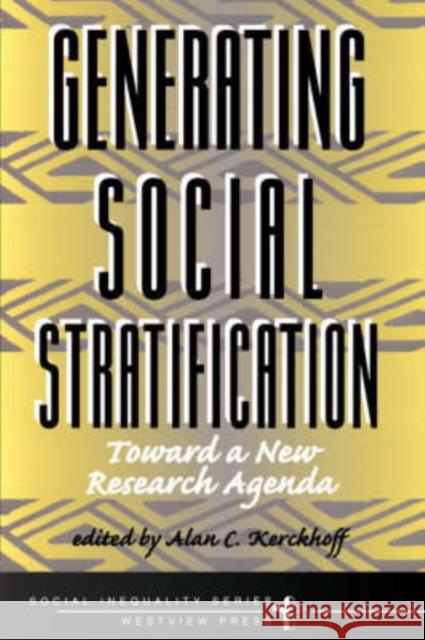 Generating Social Stratification : Toward A New Research Agenda Alan Kerckhoff 9780813367965 Westview Press
