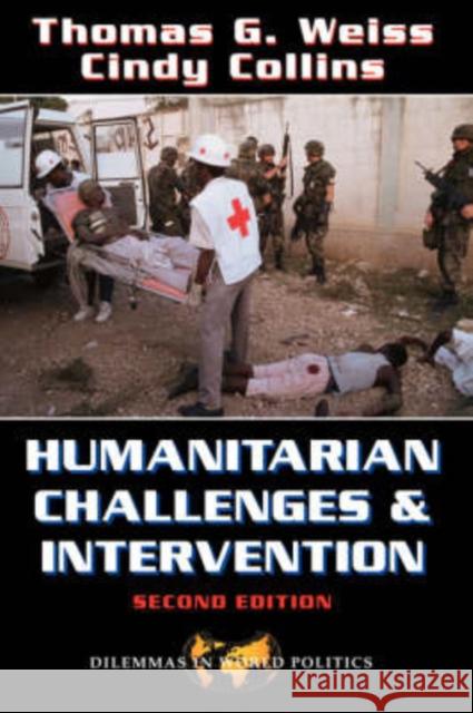 Humanitarian Challenges And Intervention : Second Edition Thomas George Weiss Cindy Collins 9780813367996 Westview Press