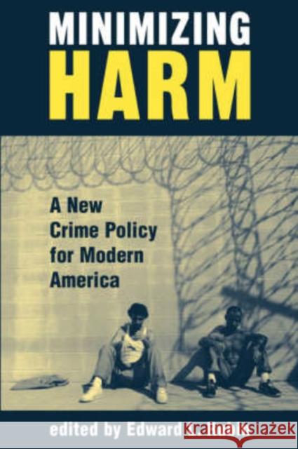Minimizing Harm: A New Crime Policy for Modern America Rubin, Edward 9780813368047