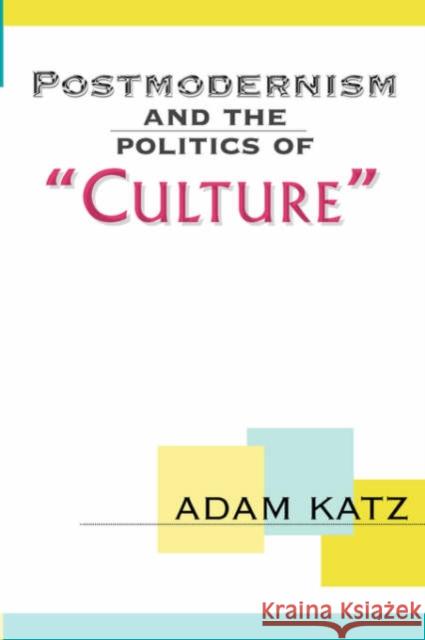 Postmodernism And The Politics Of 'Culture' Adam Katz 9780813368078 Westview Press