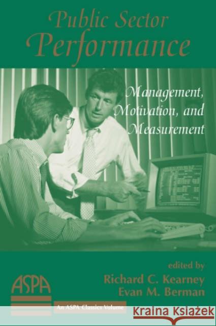 Public Sector Performance : Management, Motivation, And Measurement Richard C. Kearney 9780813368283