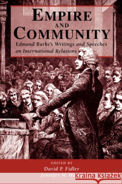 Empire And Community : Edmund Burke's Writings And Speeches On International Relations Edmund Burke 9780813368290 Westview Press