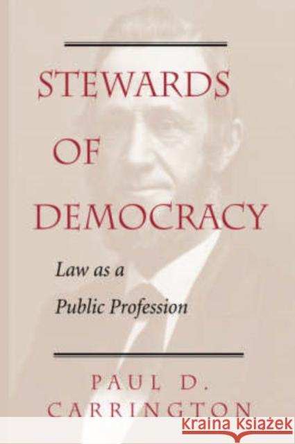 Stewards of Democracy: Law as Public Profession Carrington, Paul 9780813368320 HarperCollins Publishers