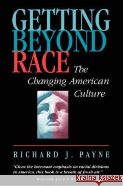 Getting Beyond Race: The Changing American Culture Payne, Richard 9780813368580