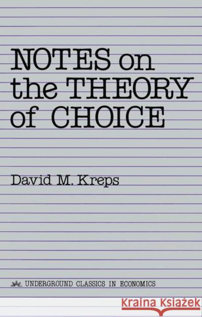 Notes On The Theory Of Choice David M. Kreps 9780813375533