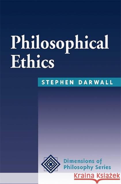 Philosophical Ethics: An Historical and Contemporary Introduction Darwall, Stephen 9780813378602 Westview Press