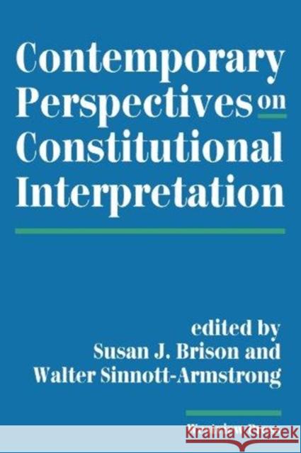 Contemporary Perspectives On Constitutional Interpretation Susan J. Brison Walter Sinnott-Armstrong 9780813383941 Westview Press