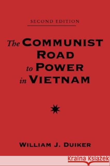 The Communist Road To Power In Vietnam : Second Edition William J. Duiker 9780813385877 Westview Press