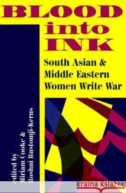 Blood Into Ink : South Asian And Middle Eastern Women Write War Miriam Cooke Roshni Rustomji-Kerns Miriam Cooke 9780813386621 Westview Press