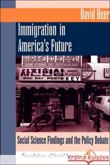 Immigration In America's Future : Social Science Findings And The Policy Debate David M. Heer 9780813387406 Westview Press