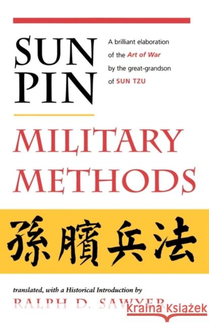 Sun Pin: Military Methods Bin Sun Ralph D. Sawyer Mei-Chun L. Sawyer 9780813388885 Westview Press