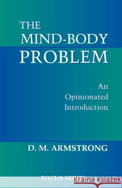 The Mind-Body Problem: An Opinionated Introduction Armstrong, D. M. 9780813390574 Westview Press