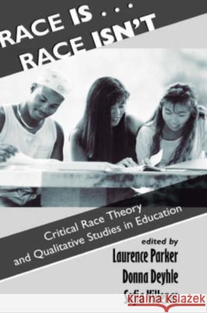 Race Is ... Race Isn't: Critical Race Theory and Qualitative Studies in Education Parker, Laurence 9780813390697 Westview Press