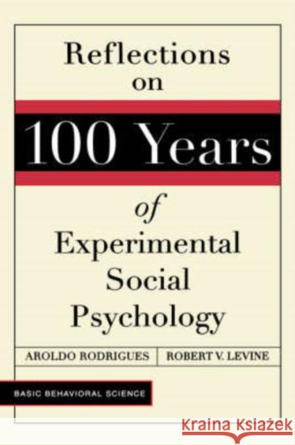 Reflections on 100 Years of Experimental Social Psychology Rodrigues, Aroldo 9780813390864