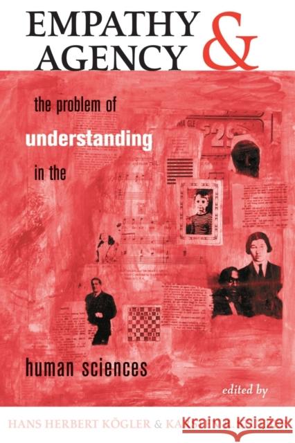 Empathy And Agency : The Problem Of Understanding In The Human Sciences Hans Herbert Kogler 9780813391199