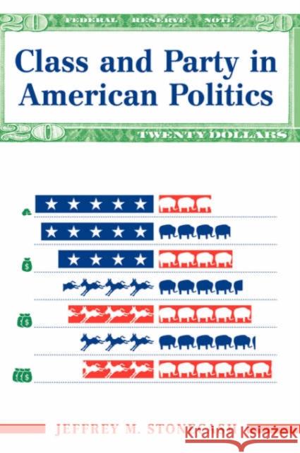 Class And Party In American Politics Jeffrey M. Stonecash 9780813397566 Westview Press