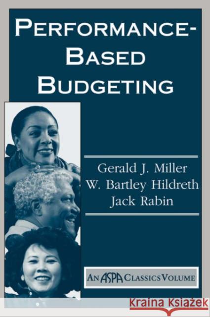 Performance Based Budgeting Gerald Miller Jack Rabin W. Bartley Hildreth 9780813397740