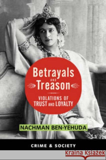 Betrayals And Treason : Violations Of Trust And Loyalty Nachman Ben-Yehuda 9780813397764