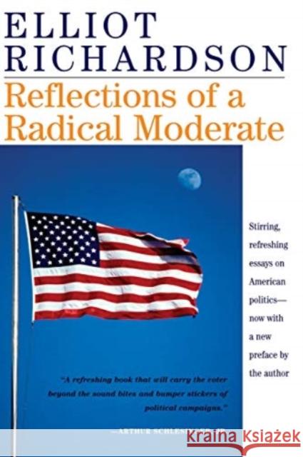 Reflections of a Radical Moderate Elliot L. Richardson 9780813397849 Westview Press