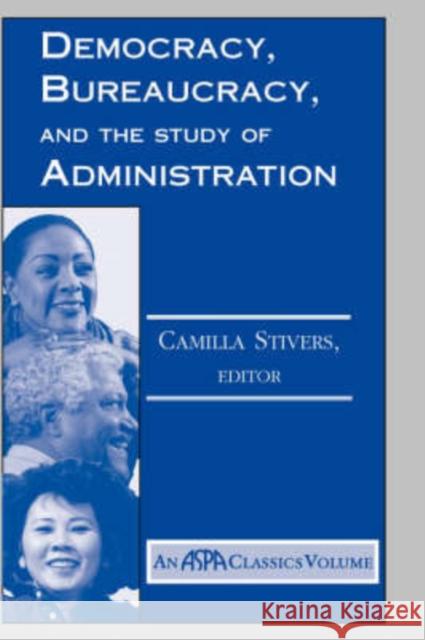 Democracy, Bureaucracy, And The Study Of Administration Camilla Stivers 9780813398099 Westview Press