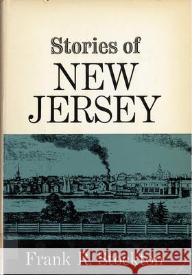 Stories of New Jersey Frank Richard Stockton 9780813503691 Rutgers University Press