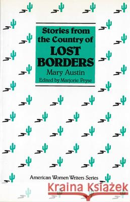 Stories from the Country of Lost Borders Mary Hunter Austin Marjorie Pryse 9780813512181